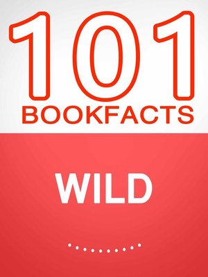 cover image of Wild – 101 Amazing Facts You Didn't Know